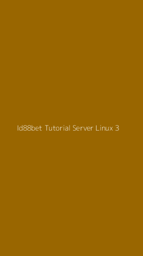 Tampilan Antarmuka Aplikasi Id88bet Tutorial Server Linux - 3