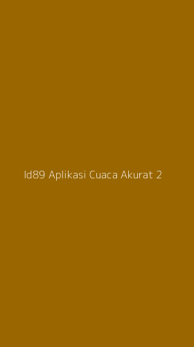 Tampilan Antarmuka Aplikasi Id89 Aplikasi Cuaca Akurat - 2