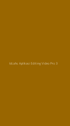 Tampilan Antarmuka Aplikasi Idcahs Aplikasi Editing Video Pro - 3