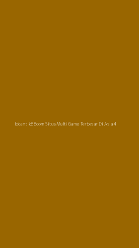 Tampilan Antarmuka Aplikasi Idcantik88com Situs Multi Game Terbesar Di Asia - 4