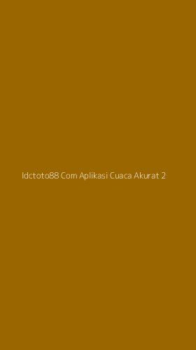 Tampilan Antarmuka Aplikasi Idctoto88 Com Aplikasi Cuaca Akurat - 2