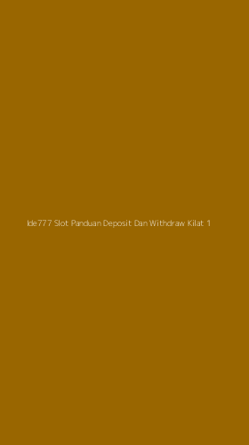 Tampilan Antarmuka Aplikasi Ide777 Slot Panduan Deposit Dan Withdraw Kilat - 1
