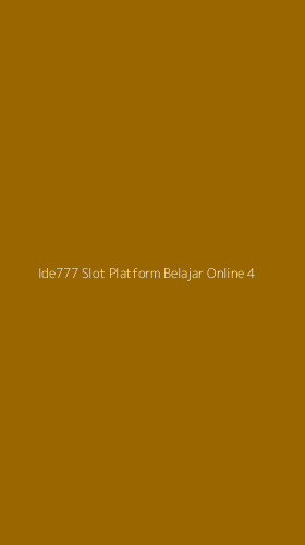 Tampilan Antarmuka Aplikasi Ide777 Slot Platform Belajar Online - 4