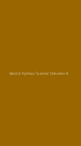 Tampilan Antarmuka Aplikasi Ideslot Aplikasi Scanner Dokumen - 4