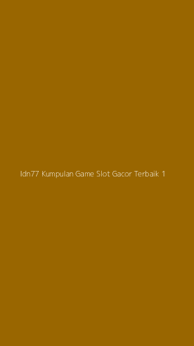 Tampilan Antarmuka Aplikasi Idn77 Kumpulan Game Slot Gacor Terbaik - 1