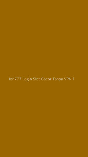 Tampilan Antarmuka Aplikasi Idn777 Login Slot Gacor Tanpa Vpn - 1