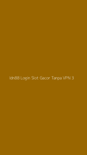 Tampilan Antarmuka Aplikasi Idn88 Login Slot Gacor Tanpa Vpn - 3