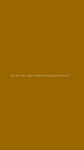 Tampilan Antarmuka Aplikasi Idncash Slot Login Aplikasi Kebugaran Android - 3