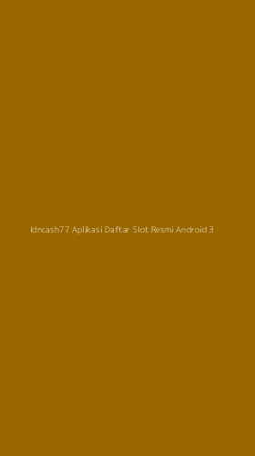Tampilan Antarmuka Aplikasi Idncash77 Aplikasi Daftar Slot Resmi Android - 3