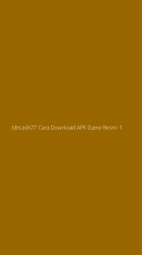 Tampilan Antarmuka Aplikasi Idncash77 Cara Download Apk Game Resmi - 1