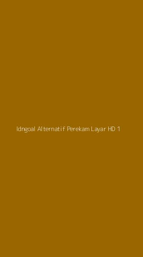 Tampilan Antarmuka Aplikasi Idngoal Alternatif Perekam Layar Hd - 1