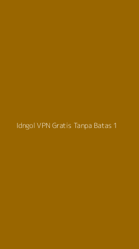 Tampilan Antarmuka Aplikasi Idngol Vpn Gratis Tanpa Batas - 1