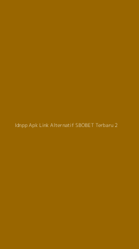 Tampilan Antarmuka Aplikasi Idnpp Apk Link Alternatif Sbobet Terbaru - 2