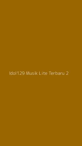 Tampilan Antarmuka Aplikasi Idol129 Musik Lite Terbaru - 2