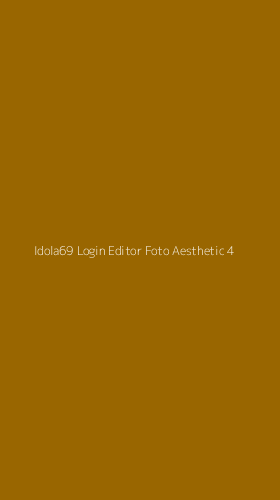 Tampilan Antarmuka Aplikasi Idola69 Login Editor Foto Aesthetic - 4