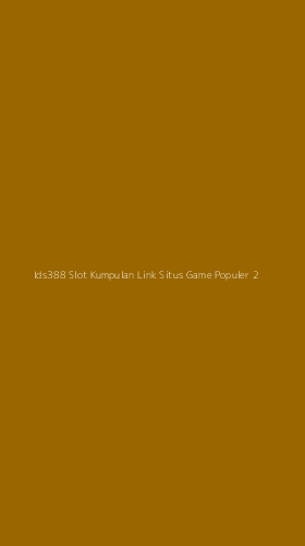 Tampilan Antarmuka Aplikasi Ids388 Slot Kumpulan Link Situs Game Populer - 2