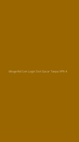 Tampilan Antarmuka Aplikasi Idtogel4d Com Login Slot Gacor Tanpa Vpn - 4