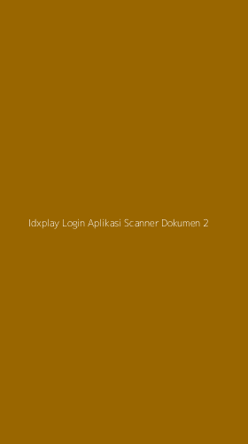 Tampilan Antarmuka Aplikasi Idxplay Login Aplikasi Scanner Dokumen - 2