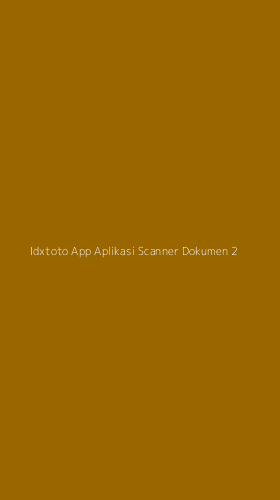 Tampilan Antarmuka Aplikasi Idxtoto App Aplikasi Scanner Dokumen - 2