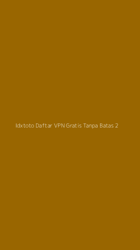 Tampilan Antarmuka Aplikasi Idxtoto Daftar Vpn Gratis Tanpa Batas - 2