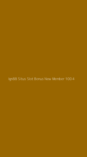 Tampilan Antarmuka Aplikasi Ign88 Situs Slot Bonus New Member 100 - 4