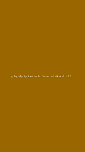 Tampilan Antarmuka Aplikasi Igplay Rtp Aplikasi Portal Game Terbaik Android - 2