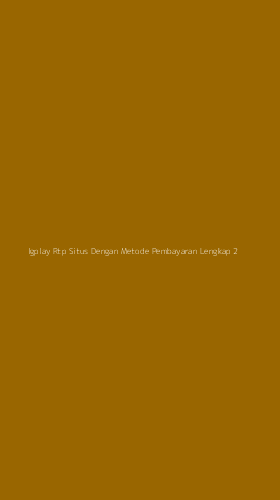 Tampilan Antarmuka Aplikasi Igplay Rtp Situs Dengan Metode Pembayaran Lengkap - 2