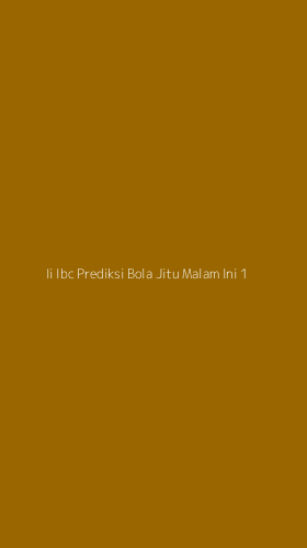 Tampilan Antarmuka Aplikasi Ii Ibc Prediksi Bola Jitu Malam Ini - 1