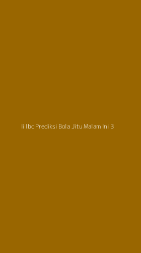 Tampilan Antarmuka Aplikasi Ii Ibc Prediksi Bola Jitu Malam Ini - 3