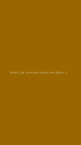Tampilan Antarmuka Aplikasi Ikn99 Link Alternatif Resmi Anti Blokir - 3