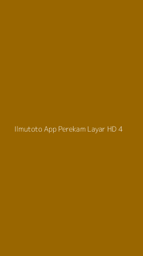 Tampilan Antarmuka Aplikasi Ilmutoto App Perekam Layar Hd - 4