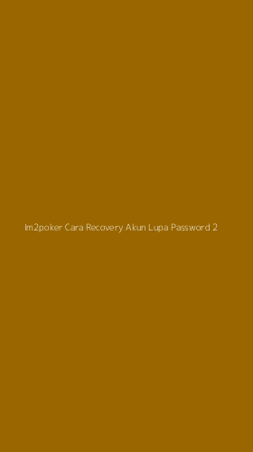 Tampilan Antarmuka Aplikasi Im2poker Cara Recovery Akun Lupa Password - 2