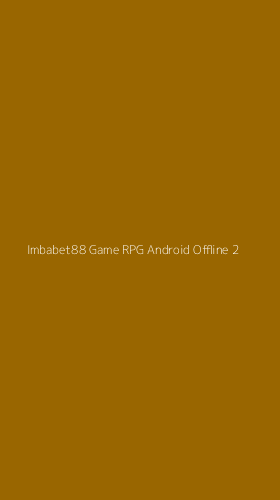 Tampilan Antarmuka Aplikasi Imbabet88 Game Rpg Android Offline - 2