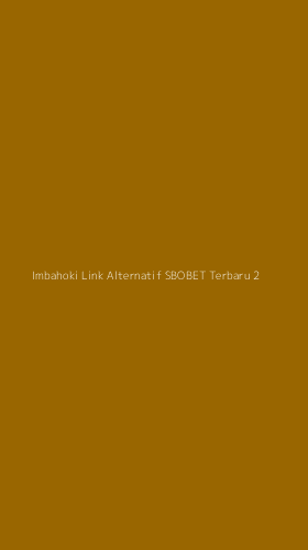 Tampilan Antarmuka Aplikasi Imbahoki Link Alternatif Sbobet Terbaru - 2