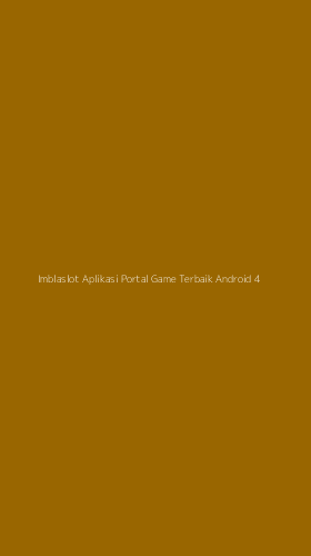 Tampilan Antarmuka Aplikasi Imblaslot Aplikasi Portal Game Terbaik Android - 4
