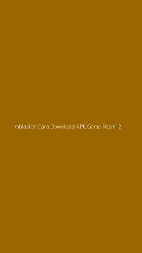 Tampilan Antarmuka Aplikasi Imblaslot Cara Download Apk Game Resmi - 2