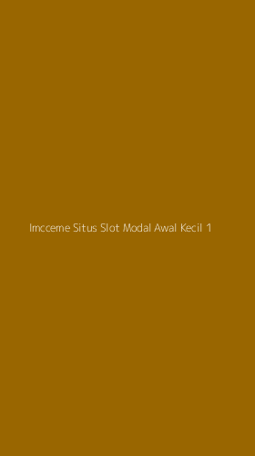 Tampilan Antarmuka Aplikasi Imcceme Situs Slot Modal Awal Kecil - 1