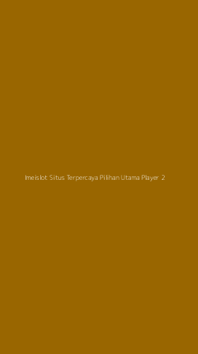 Tampilan Antarmuka Aplikasi Imeislot Situs Terpercaya Pilihan Utama Player - 2