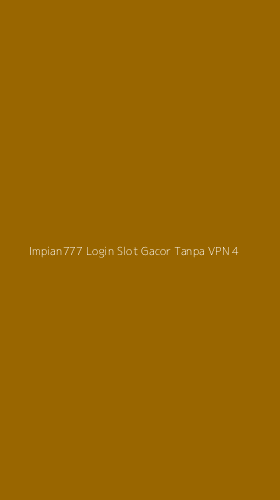 Tampilan Antarmuka Aplikasi Impian777 Login Slot Gacor Tanpa Vpn - 4