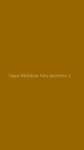Tampilan Antarmuka Aplikasi Impor 88 Editor Foto Aesthetic - 2