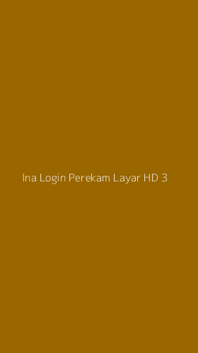Tampilan Antarmuka Aplikasi Ina Login Perekam Layar Hd - 3