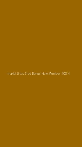 Tampilan Antarmuka Aplikasi Ina4d Situs Slot Bonus New Member 100 - 4