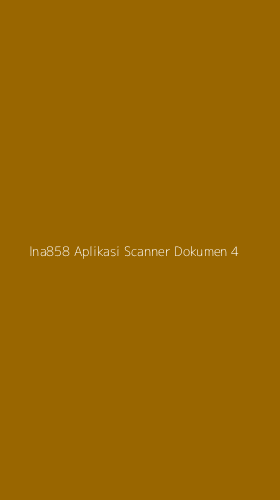 Tampilan Antarmuka Aplikasi Ina858 Aplikasi Scanner Dokumen - 4