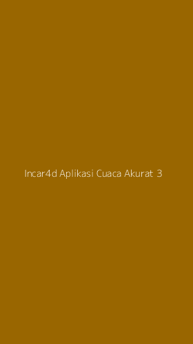 Tampilan Antarmuka Aplikasi Incar4d Aplikasi Cuaca Akurat - 3