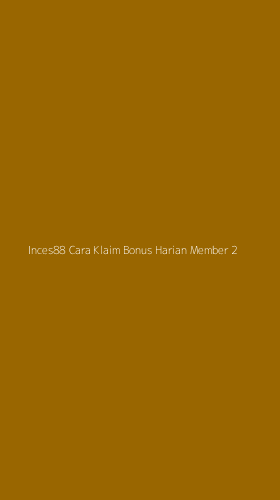 Tampilan Antarmuka Aplikasi Inces88 Cara Klaim Bonus Harian Member - 2