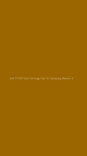 Tampilan Antarmuka Aplikasi Ind777 Rtp Slot Tertinggi Hari Ini Gampang Maxwin - 2
