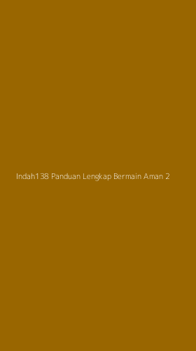 Tampilan Antarmuka Aplikasi Indah138 Panduan Lengkap Bermain Aman - 2