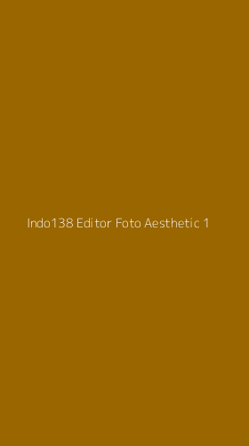 Tampilan Antarmuka Aplikasi Indo138 Editor Foto Aesthetic - 1
