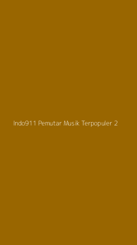 Tampilan Antarmuka Aplikasi Indo911 Pemutar Musik Terpopuler - 2