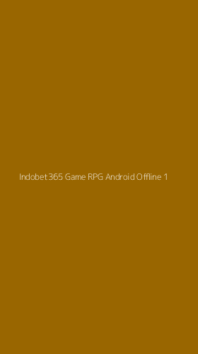 Tampilan Antarmuka Aplikasi Indobet365 Game Rpg Android Offline - 1